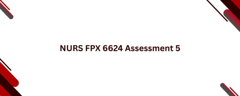 NURS FPX 6624 Assessment 5